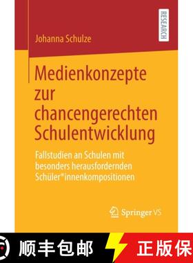 【3-4周达】Medienkonzepte zur chancengerechten Schulentwicklung : Fallstudien an Schulen mit besonder... [9783658344153]