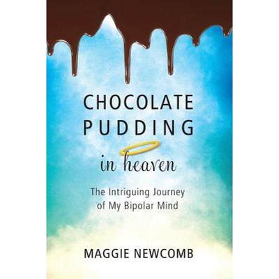 【4周达】Chocolate Pudding in Heaven; The Intriguing Journey of My Bipolar Mind [9781935953692]