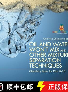 【3-4周达】Oil and Water Won't Mix and Other Mixture Separation Techniques - Chemistry Book for Kids ... [9798869410573]