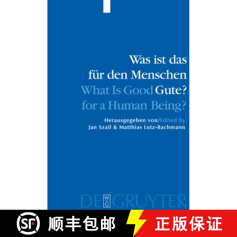 【2-3周达】Was ist das fur den Menschen Gute? / What is Good for a Human Being?: Menschliche Natur un... [9783110172065]