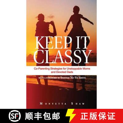【3-4周达】Keep It Classy: Co-Parenting Strategies for Unstoppable Moms and Devoted Dads [9780692099636]