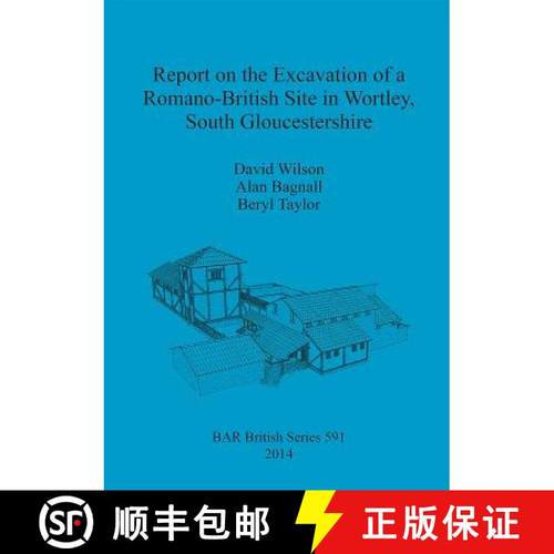 【3-4周达】Report on the Excavation of a Romano-British Site in Wortley, South Gloucestershire [9781407312255]
