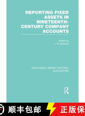 【3-4周达】Reporting Fixed Assets in Nineteenth-Century Company Accounts (Rle Accounting) [9781138985162]