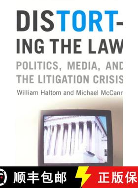 【3-4周达】Distorting the Law – Politics, Media, and the Litigation Crisis [9780226314648]