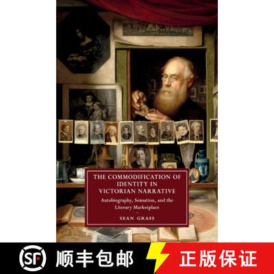 预订 The Commodification of Identity in Victorian Narrative: Autobiography, Sensation, and the Litera... [9781108706209]