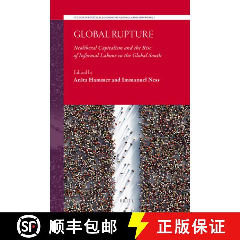 预订 Global Rupture: Neoliberal Capitalism and the Rise of Informal Labour in the Global South [9789004519169]