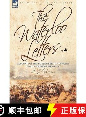 【3-4周达】The Waterloo Letters: Accounts of the battle by British Officers for its Foremost Historian [9781846776670]