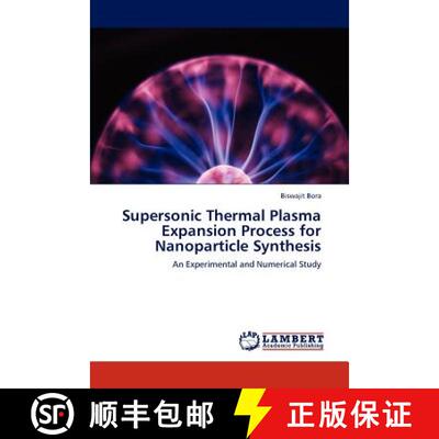 预订 Supersonic Thermal Plasma Expansion Process for Nanoparticle Synthesis [9783848444762]
