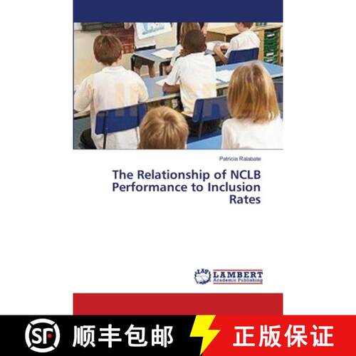 预订 The Relationship of NCLB Performance to Inclusion Rates [9783659387562]