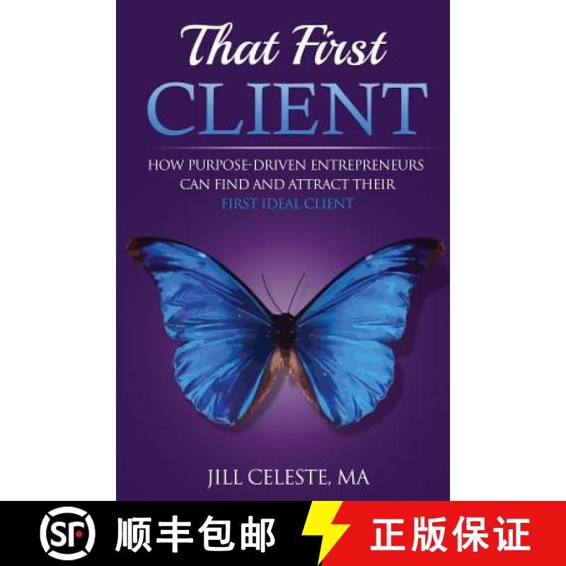 【3-4周达】That First Client: How Purpose-Driven Entrepreneurs Can Find and Attract Their First Ideal... [9780692735664]