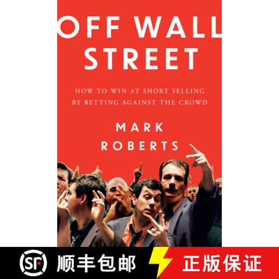 【3-4周达】Off Wall Street: How to Win at Short Selling by Betting Against the Crowd [9798891882904]