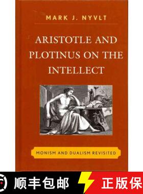 预订 Aristotle and Plotinus on the Intellect : Monism and Dualism Revisited [9780739167755]