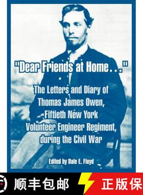 【3-4周达】Dear Friends at Home.: The Letters and Diary of Thomas James Owen, Fiftieth New York Volun... [9781410218575]