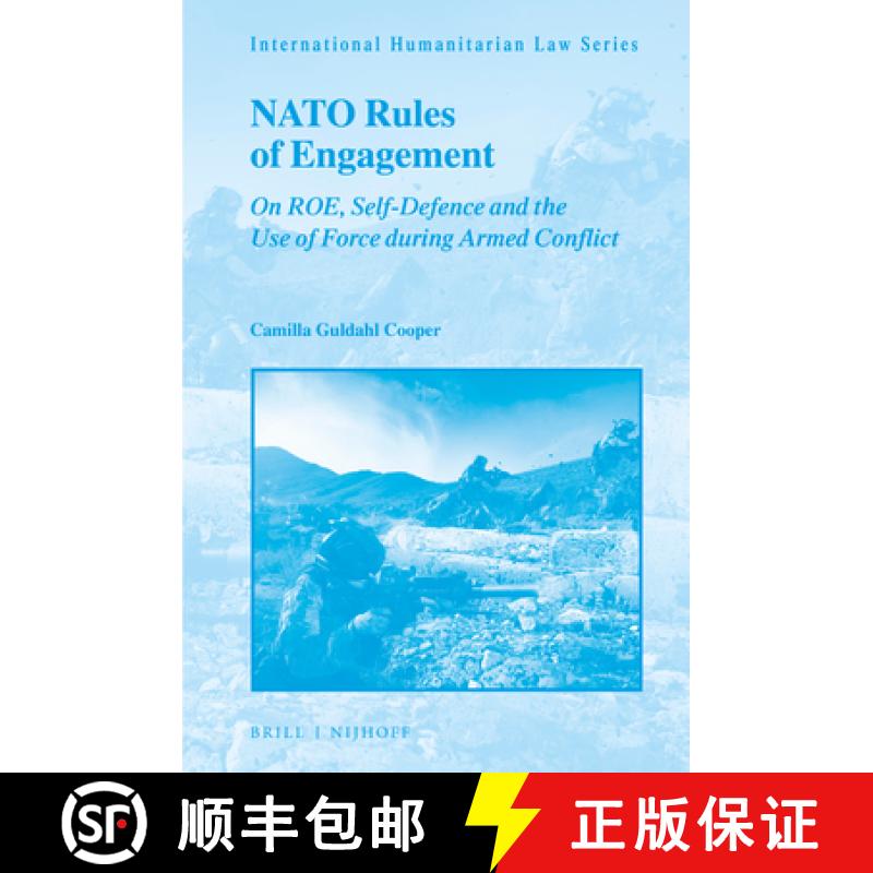 【3-4周达】NATO Rules of Engagement: On Roe, Self-Defence and the Use of Force During Armed Conflict [9789004401679]