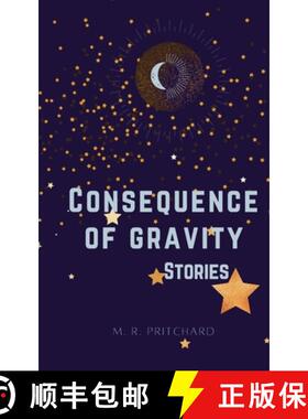 预订 Consequence of Gravity: A collection of Short Stories and Poetry [9781957709079]