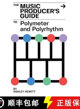 预订 The Music Producer's Guide To Polymeter and Polyrhythm [9781739996512]