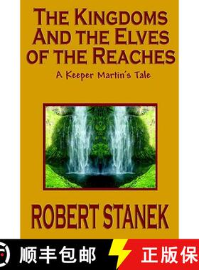 预订 The Kingdoms and the Elves of the Reaches (Keeper Martin's Tales, Book 1) [9781575455013]