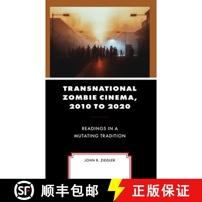 【3-4周达】Transnational Zombie Cinema, 2010 to 2020 : Readings in a Mutating Tradition [9781666903409]