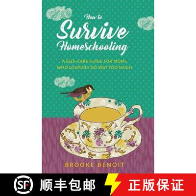 【3-4周达】How to Survive Homeschooling - A Self-Care Guide for Moms Who Lovingly Do Way Too Much [9780998826066]