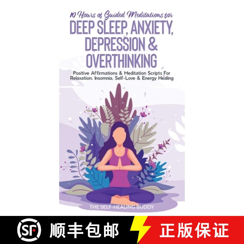 【3-4周达】10 Hours Of Guided Meditations For Deep Sleep, Anxiety, Depression & Overthinking: Positiv... [9781778320101]