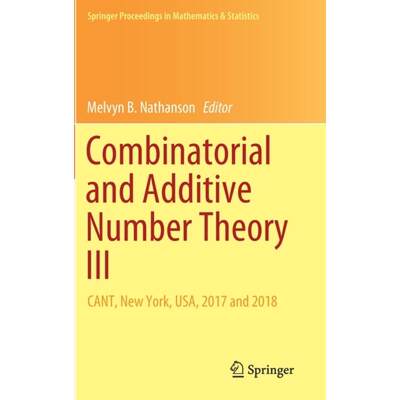 【4周达】Combinatorial and Additive Number Theory III : CANT, New York, USA, 2017 and 2018 [9783030311056]