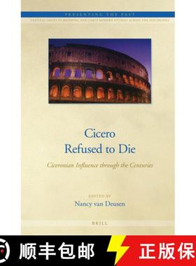 预订 Cicero Refused to Die: Ciceronian Influence Through the Centuries [9789004243446]