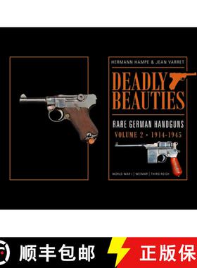 【3-4周达】Deadly Beauties--Rare German Handguns, Vol. 2, 1914-1945: World War I • Weimar • Third R... [9780764350856]