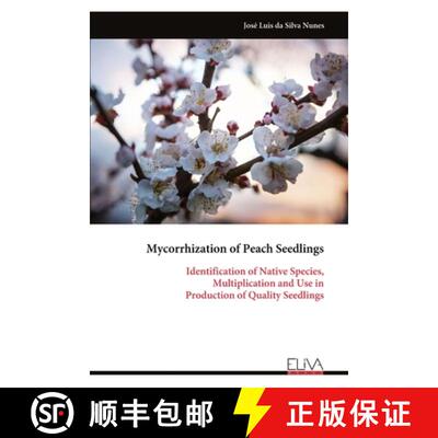【3-4周达】Mycorrhization of Peach Seedlings: Identification of Native Species, Multiplication and Us... [9789999323123]