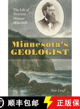 【3-4周达】Minnesota's Geologist: The Life of Newton Horace Winchell [9781517901684]