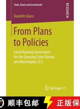 【3-4周达】From Plans to Policies : Local Housing Governance for the Growing Cities Vienna and Washin... [9783658257538]