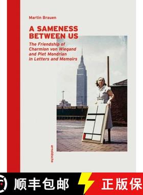 【3-4周达】A Sameness Between Us : The Friendship of Charmion von Wiegand and Piet Mondrian in Letter... [9783897906068]
