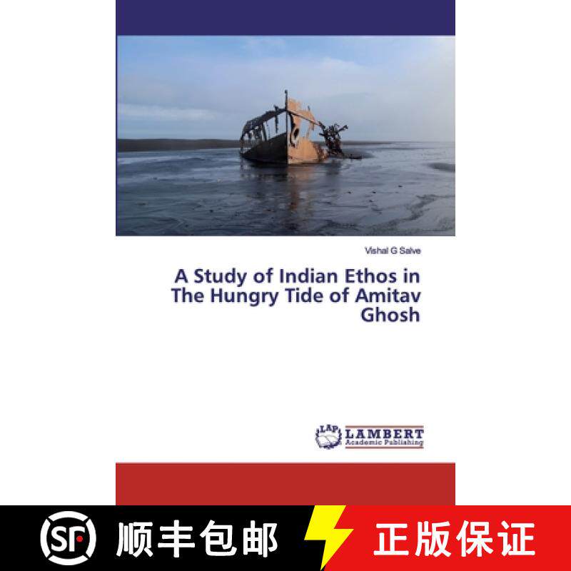 预订 A Study of Indian Ethos in The Hungry Tide of Amitav Ghosh [9786200442529]