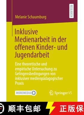 【3-4周达】Inklusive Medienarbeit in der offenen Kinder- und Jugendarbeit: Eine theoretische und empi... [9783658435813]