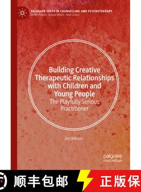 【3-4周达】Building Creative Therapeutic Relationships with Children and Young People : The Playfully... [9783031857058]