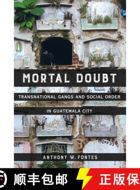预订 Mortal Doubt, Volume 1: Transnational Gangs and Social Order in Guatemala City [9780520297098]