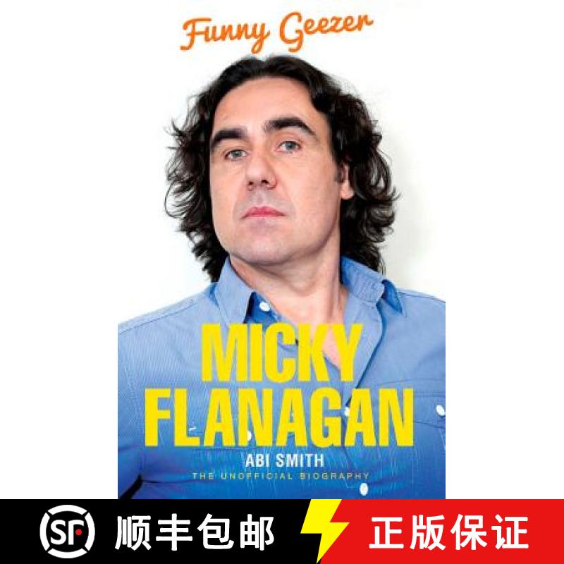 【3-4周达】Micky Flanagan - Funny Geezer: Funny Geezer - The Unofficial Biography [9781784180027]
