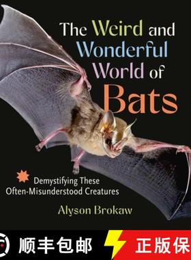【3-4周达】The Weird and Wonderful World of Bats: Demystifying These Often-Misunderstood Creatures [9781643261904]
