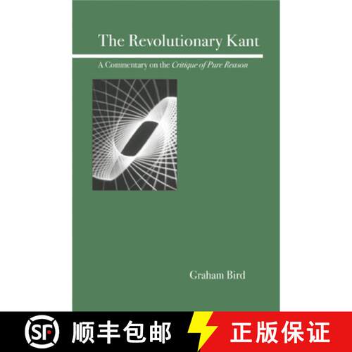 【3-4周达】The Revolutionary Kant : A Commentary on the Critique of Pure Reason [9780812695908]