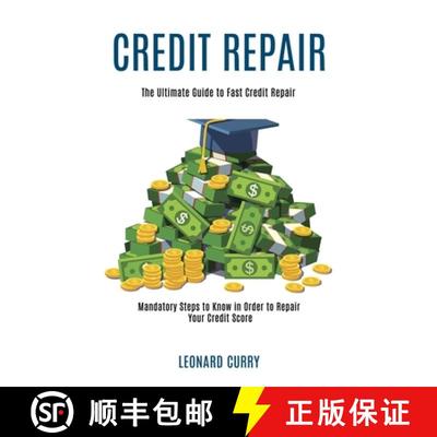 【3-4周达】Credit Repair: Mandatory Steps to Know in Order to Repair Your Credit Score (The Ultimate ... [9781990084782]