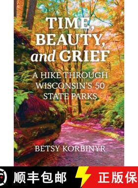 预订 Time, Beauty, and Grief: A Hike Through Wisconsin's 50 State Parks [9781955656740]