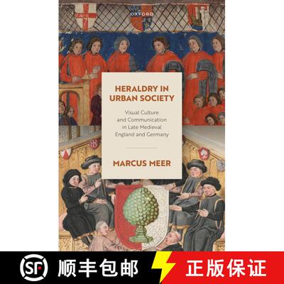 【3-4周达】精装 Heraldry in Urban Society: Visual Culture and Communication in Late Medieval England ... [9780198910275]