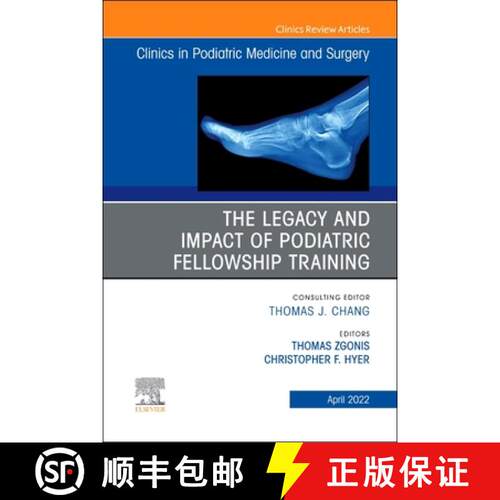 【3-4周达】精装 The Legacy and Impact of Podiatric Fellowship Training, an Issue of Clinics in Podiat... [9780323849630]