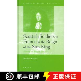 预订 Scottish Soldiers in France in the Reign of the Sun King: Nursery for Men of Honour [9789004138650]