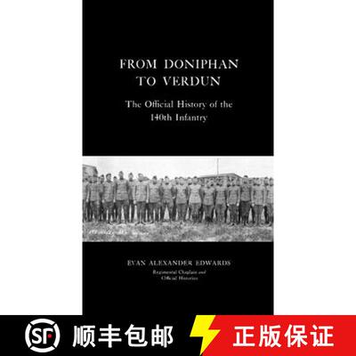 【3-4周达】From Doniphan to Verdun: The Official History of the 140th Infantry [9781474536479]