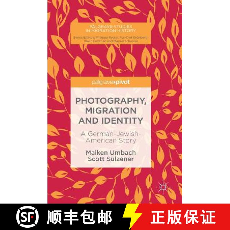 【3-4周达】Photography, Migration and Identity : A German-Jewish-American Story [9783030007836]