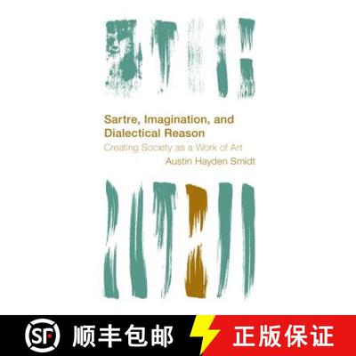预订 Sartre, Imagination and Dialectical Reason : Creating Society as a Work of Art [9781786611673]