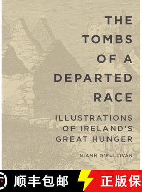 【3-4周达】The Tombs of a Departed Race: Illustrations of Ireland's Great Hunger [9780990468639]