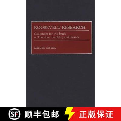【3-4周达】Roosevelt Research: Collections for the Study of Theodore, Franklin, and Eleanor [9780313272042]