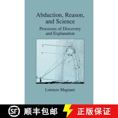 【3-4周达】精装 Abduction, Reason and Science : Processes of Discovery and Explanation [9780306465147]