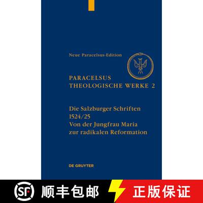 【3-4周达】Die Salzburger Schriften (1524/25): Von Der Jungfrau Maria Zur Radikalen Reformation [9783111681818]